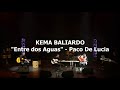 kema baliardo entre dos aguas by paco de lucia