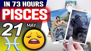 Pisces ♓IN 73 HOURS ⏳YOUR LIFE WOULD TAKE AN UNEXPECTED TURN😩 horoscope for today MAY 21 2026 ♓