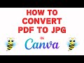 How To Convert A PDF Into A JPG Image Using Canva | PC | *2024