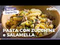 PASTA CON ZUCCHINE TRIFOLATE E SALAMELLA – RICETTA FACILISSIMA E SUPER SFIZIOSA! 😍👨‍🍳👩‍🍳🍴