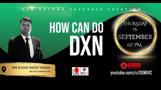 How Can Do DXN | Mr Kashi Nath Yadav - SSD  | DXN RVC