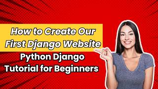 How to Create Our First Django Website | Python Django Tutorial for Beginners