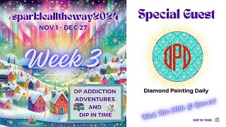 WEEK 3 || #SPARKLEALLTHEWAY2024 || SPECIAL GUEST: Diamond Painting Daily