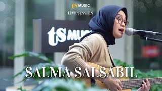 SALMA SALSABIL “MENGHARGAI KATA RINDU” | TS MUSIC LIVE SESSION Eps 11