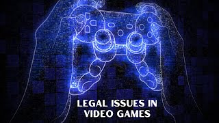 Legal Issues in Video Games