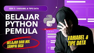 Variabel dan Tipe Data Python | Belajar Python Dasar untuk Pemula dari Nol