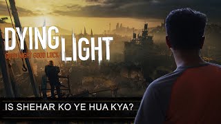 Is Shehar ko Ye Hua Kya? | Dying Light Pt.1 | Martian Howl Live