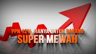 PPN 12% Hanya Untuk Barang Super Mewah | Kabar Petang tvOne