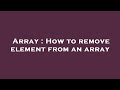 Array : How to remove element from an array