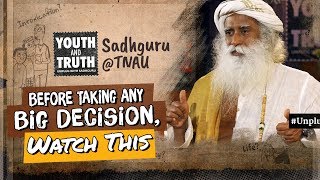 How Do You Make Important Life Decisions Properly - Sadhguru