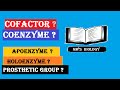 Difference between Apoenzyme, Holoenzyme, Cofactor, Coenzyme and Prosthetic group.