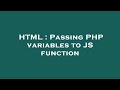 HTML : Passing PHP variables to JS function