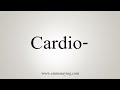 How To Say Cardio-