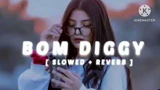 Bom Diggy Diggy ( Slowed+Reverb )• || Jasmin Walia || Jack Knight || 🎧