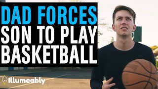 Dad FORCES Son To Play BASKETBALL, What Happens Is Shocking | Illumeably