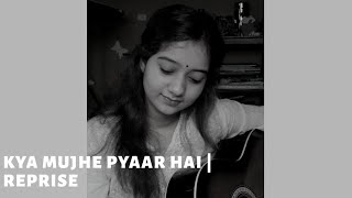 Kya Mujhe Pyaar Hai | REPRISE | Woh Lamhe | Female Version | KK | Cover by Simran Ferwani
