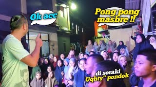 Masbre di soraki uqhty² pondok minta pong² langsung di kasih paham memed