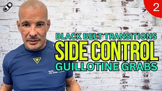 Black Belt Transitions from Side Control  (Part 2): Guillotine Grabs