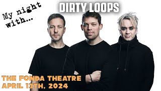 My Night with Dirty Loops (The Fonda Theater, April 13, 2024)