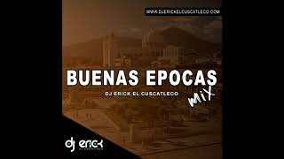 Buenas Epocas Mix - Dj Erick El Cuscatleco