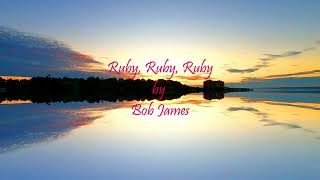 Ruby, Ruby, Ruby by Bob James
