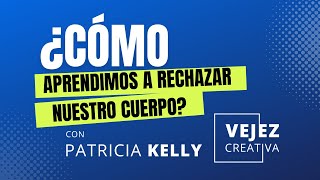 ¿Cómo aprendimos a rechazar nuestro cuerpo? | EN VIVO con Patricia Kelly