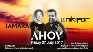 Dj Nikifor \u0026 Tamara Todevska @ Ahoy Club - Halkidiki / Greece