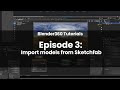 Blender360 Ep3: Import Models from Sketchfab