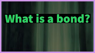 What are bonds?