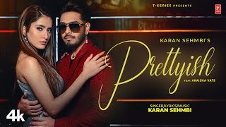 PRETTYISH (Official Video) | Karan Sehmbi | Latest Punjabi Songs 2024