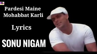 Pardesi Maine Mohabbat Karli _(LYRICS)_ Sonu Nigam ,Salman Khan