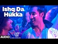 ISHQ DA HUKKA (Full Audio Song) | Luv Shv Pyar Vyar | GAK and Dolly Chawla | T-Series