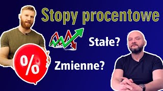 Stała czy zmienna stopa procentowa