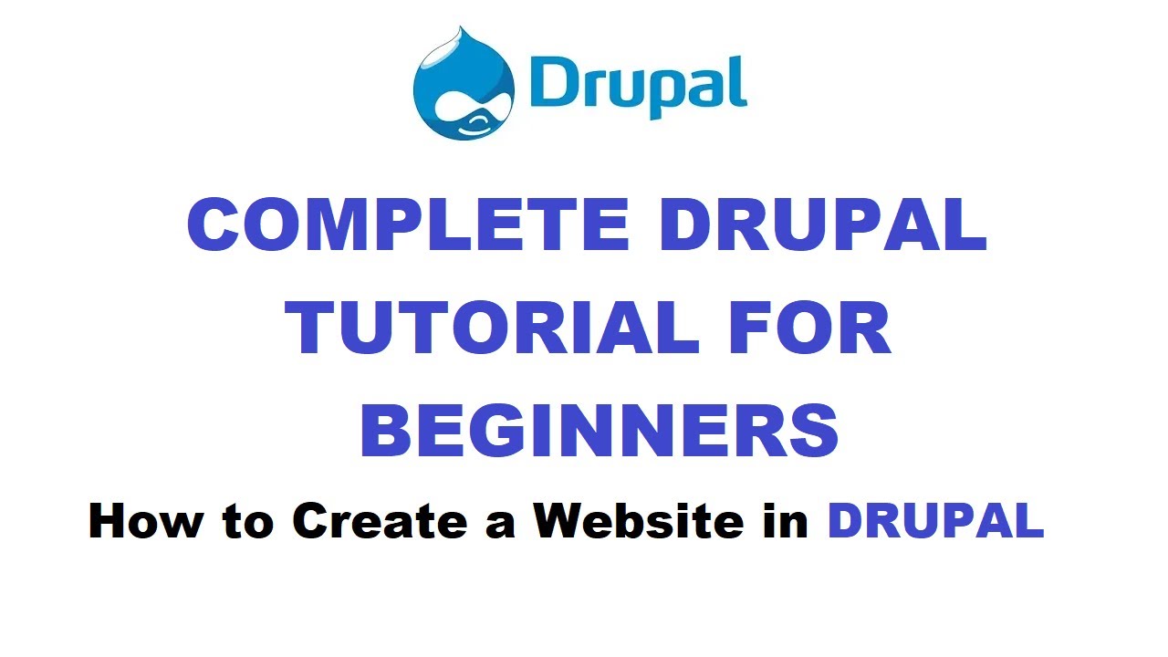 Drupal Complete Tutorials For Beginners How To Create A Website Using