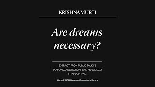 Are dreams necessary? | J. Krishnamurti