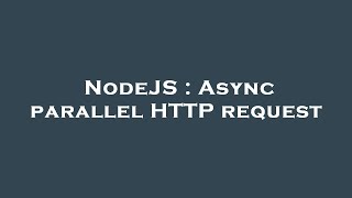 NodeJS : Async parallel HTTP request