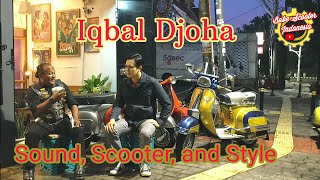 Iqbal Djoha : Sound, Scooter, and Style