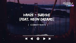 Vanze - Survive (feat. Neon Dreams) (Slowed+Reverb) || Slowed Reverb Musics || Ncs Release