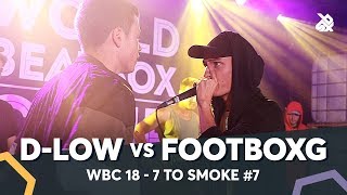 FOOTBOXG vs D-LOW | WBC 7ToSmoke Battle 2018 | Battle 7