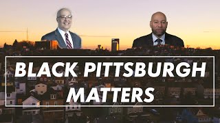 Black Pittsburgh Matters: Citizen Power \u0026 Participation in Black Pittsburgh - 9/16/20