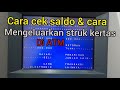 Cara Cek Saldo Di Atm Dan Cara Mengeluarkan Struk / Kertas Transaksinya