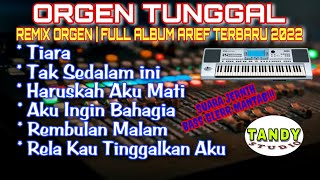 ORGEN TUNGGAL REMIX ORGEN FULL ALBUM ARIEF PUTRA TERBARU 2022 Tandy Studio Tiara Tak sedalam ini