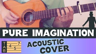 PURE IMAGINATION  // Acoustic Guitar // COVER & TABS