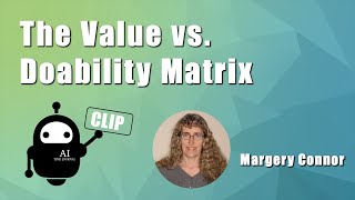 The Value vs. Doability Matrix with Margery Connor