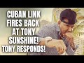 Cuban Link FIRES BACK At Tony Sunshine! Tony RESPONDS!