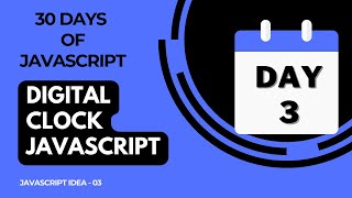 Day 3 - Digital Clock Using JavaScript - 30 Days Of JavaScript