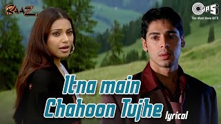 Itna Main Chahoon Tujhe Koi Kisi Ko Na Chahe ❤❤- Lyrical | Raaz | Udit Narayan, AlkaYagnik | Love So