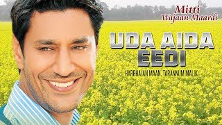 "Uda Aida Eedi (Full Song) Harbhajan Maan, Tarannum Malik" | Mitti Wajaan Maardi