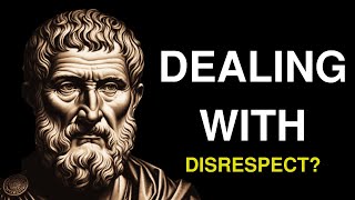 10 STOIC LESSONS TO HANDLE DISRESEPECT in Your Life | STOICISM