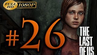 The Last Of Us - Walkthrough Part 26 [1080p HD] - No Commentary